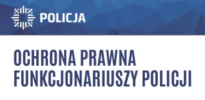 Ochrona Prawna Funkcjonariuszy Policji